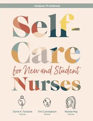 Selbstpflege für neue Krankenpflegeschüler und Krankenpflegeschülerinnen STUDENT WORKBOOK - Self-Care for New and Student Nurses STUDENT WORKBOOK