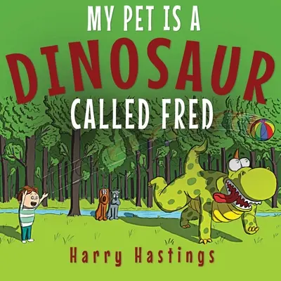 Mein Haustier ist ein Dinosaurier namens Fred - My Pet is a Dinosaur Called Fred
