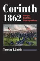 Corinth 1862: Belagerung, Schlacht, Besetzung - Corinth 1862: Siege, Battle, Occupation