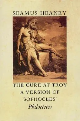 Die Heilung in Troja: Eine Fassung von Sophokles' Philoctetes - The Cure at Troy: A Version of Sophocles' Philoctetes