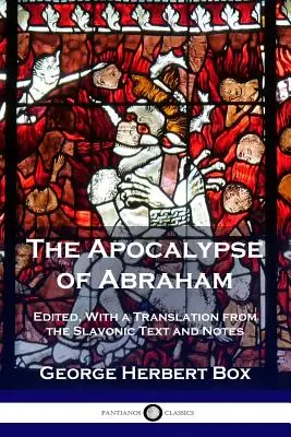 Die Apokalypse Abrahams: Herausgegeben, mit einer Übersetzung aus dem slawischen Text und Anmerkungen - The Apocalypse of Abraham: Edited, With a Translation from the Slavonic Text and Notes
