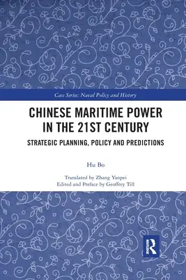 Die chinesische Seemacht im 21. Jahrhundert: Strategische Planung, Politik und Prognosen - Chinese Maritime Power in the 21st Century: Strategic Planning, Policy and Predictions