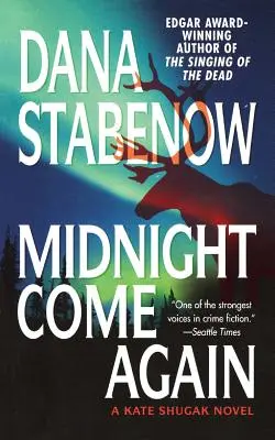 Mitternacht ist wieder da: Ein Kate-Shugak-Roman - Midnight Come Again: A Kate Shugak Novel