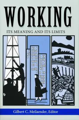 Arbeiten: Seine Bedeutung und seine Grenzen - Working: Its Meanings and Its Limits