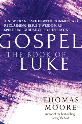 Evangelium--Das Buch Lukas: Eine neue Übersetzung mit Kommentar--Jesus-Spiritualität für jedermann - Gospel--The Book of Luke: A New Translation with Commentary--Jesus Spirituality for Everyone