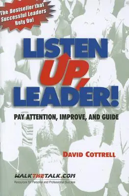 Aufgepasst, Anführer! Aufpassen, Verbessern und Führen - Listen Up, Leader!: Pay Attention, Improve, and Guide