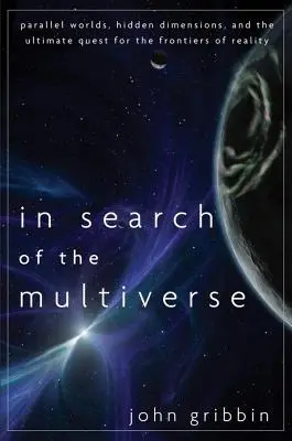 Auf der Suche nach dem Multiversum: Parallelwelten, verborgene Dimensionen und die ultimative Suche nach den Grenzen der Realität - In Search of the Multiverse: Parallel Worlds, Hidden Dimensions, and the Ultimate Quest for the Frontiers of Reality