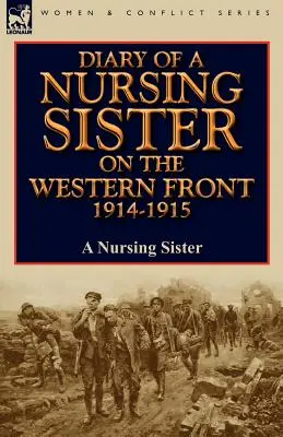 Tagebuch einer Krankenpflegeschwester an der Westfront 1914-1915 - Diary of a Nursing Sister on the Western Front 1914-1915