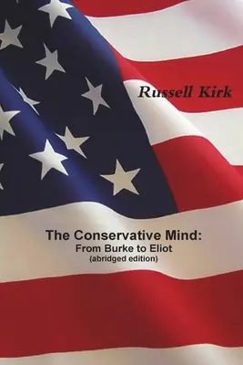 Der konservative Geist: Von Burke bis Eliot (gekürzte Ausgabe) - The Conservative Mind: From Burke to Eliot (abridged edition)