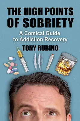 Die Höhepunkte der Nüchternheit: Ein komischer Leitfaden zur Suchtentwöhnung - The High Points of Sobriety: A Comical Guide to Addiction Recovery