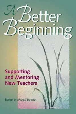 Ein besserer Anfang: Unterstützung und Mentoring für neue Lehrer - A Better Beginning: Supporting and Mentoring New Teachers