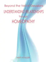 Jenseits des Schleiers des Wahns, Beziehungen verstehen durch Homöopathie - Beyond the Veil of Delusions, Understanding Relationships Through Homeopathy