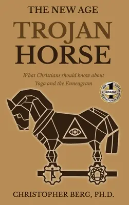 Das trojanische Pferd der Neuzeit: Was Christen über Yoga und das Enneagramm wissen sollten - The New Age Trojan Horse: What Christians Should Know About Yoga And The Enneagram