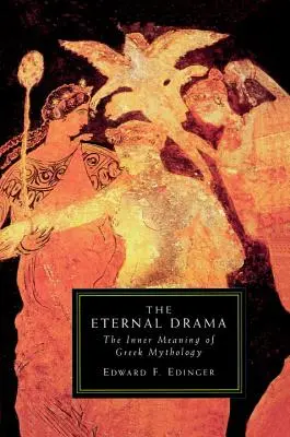Das ewige Drama: Die innere Bedeutung der griechischen Mythologie - The Eternal Drama: The Inner Meaning of Greek Mythology