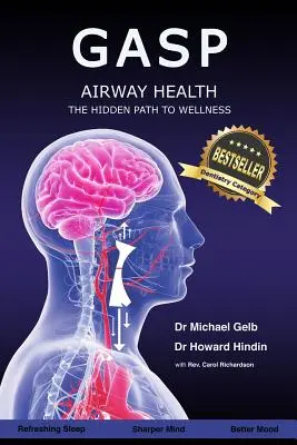 Gasp!: Gesundheit der Atemwege - der verborgene Weg zum Wohlbefinden - Gasp!: Airway Health - The Hidden Path To Wellness
