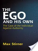 Das Ich und sein Eigenes: Der Fall des Individuums gegen die Autorität - The Ego and His Own: The Case of the Individual Against Authority
