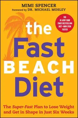 Fast Beach Diät: Der superschnelle Plan, um in nur sechs Wochen Gewicht zu verlieren und in Form zu kommen - Fast Beach Diet: The Super-Fast Plan to Lose Weight and Get in Shape in Just Six Weeks