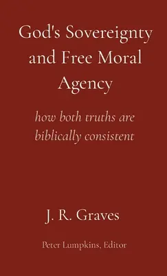 Gottes Souveränität und freies moralisches Handeln: wie beide Wahrheiten biblisch konsistent sind - God's Sovereignty and Free Moral Agency: how both truths are biblically consistent