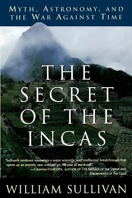 Das Geheimnis der Inkas: Mythos, Astronomie und der Krieg gegen die Zeit - The Secret of the Incas: Myth, Astronomy, and the War Against Time