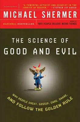 Die Wissenschaft von Gut und Böse: Warum Menschen schummeln, tratschen, sich sorgen, teilen und die Goldene Regel befolgen - The Science of Good and Evil: Why People Cheat, Gossip, Care, Share, and Follow the Golden Rule