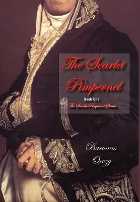 The Scarlet Pimpernel (Buch 1 der Scarlet Pimpernel Serie) - The Scarlet Pimpernel (Book 1 of the Scarlet Pimpernel Series)