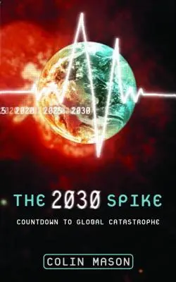 Der Spike 2030: Countdown zur globalen Katastrophe - The 2030 Spike: Countdown to Global Catastrophe