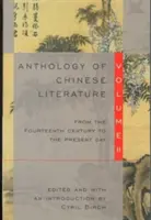 Anthologie der chinesischen Literatur: Band II: Vom vierzehnten Jahrhundert bis zur Gegenwart - Anthology of Chinese Literature: Volume II: From the Fourteenth Century to the Present Day