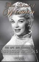 That Kind of Woman: Das Leben und die Karriere von Barbara Nichols (Gebundene Ausgabe) - That Kind of Woman: The Life and Career of Barbara Nichols (Hardback)