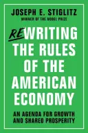 Die Regeln der amerikanischen Wirtschaft neu schreiben: Eine Agenda für Wachstum und geteilten Wohlstand - Rewriting the Rules of the American Economy: An Agenda for Growth and Shared Prosperity