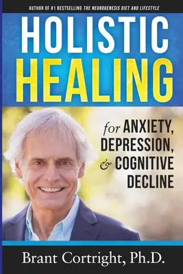 Ganzheitliche Heilung von Angst, Depression und kognitivem Verfall - Holistic Healing for Anxiety, Depression, and Cognitive Decline