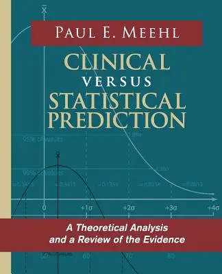 Klinische versus statistische Vorhersage: Eine theoretische Analyse und ein Überblick über die Beweise - Clinical Versus Statistical Prediction: A Theoretical Analysis and a Review of the Evidence