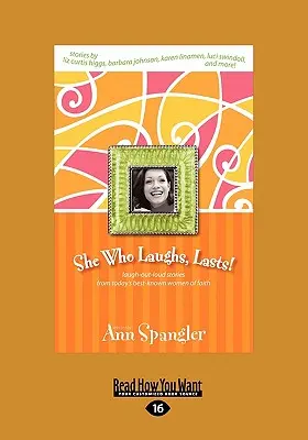 Wer zuletzt lacht, lacht am besten: Lachende Geschichten von den bekanntesten Frauen des Glaubens von heute (Großdruck 16pt) - She Who Laughs, Last!: Laugh-Out-Loud Stories from Today's Best-Known Women of Faith (Large Print 16pt)