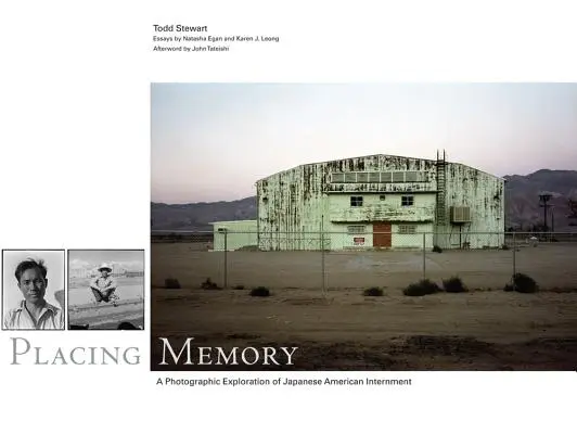 Placing Memory, 3: Eine fotografische Erkundung der japanisch-amerikanischen Internierung - Placing Memory, 3: A Photographic Exploration of Japanese American Internment