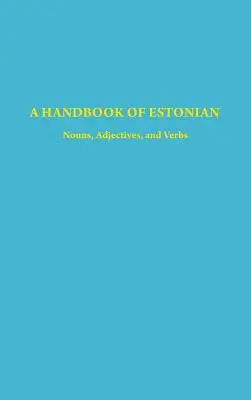 Ein Handbuch der estnischen Sprache: Substantive, Adjektive und Verben - A Handbook of Estonian: Nouns, Adjectives, and Verbs
