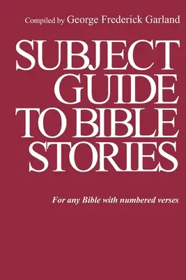 Themenführer zu Bibelgeschichten: Für jede Bibel mit nummerierten Versen - Subject Guide to Bible Stories: For any Bible With Numbered Verses