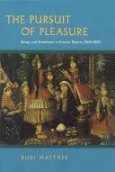 Das Streben nach Vergnügen: Drogen und Stimulanzien in der iranischen Geschichte, 1500-1900 - The Pursuit of Pleasure: Drugs and Stimulants in Iranian History, 1500-1900