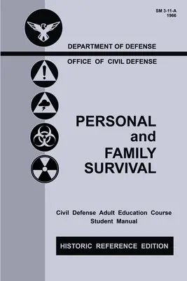 Persönliches und familiäres Überleben (Historische Referenzausgabe): Das historische Handbuch aus der Zeit des Kalten Krieges zur Vorbereitung auf Notunterkünfte und Zivilschutz - Personal and Family Survival (Historic Reference Edition): The Historic Cold-War-Era Manual For Preparing For Emergency Shelter Survival And Civil Def