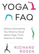 Yoga FAQ: Fast alles, was Sie über Yoga wissen müssen - von Asanas bis Yamas - Yoga FAQ: Almost Everything You Need to Know about Yoga-From Asanas to Yamas