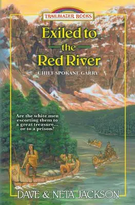 Verbannt an den Red River: Häuptling Spokane Garry stellt sich vor - Exiled to the Red River: Introducing Chief Spokane Garry