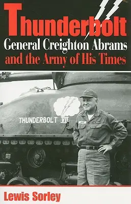 Thunderbolt: General Creighton Abrams und die Armee seiner Zeit - Thunderbolt: General Creighton Abrams and the Army of His Times