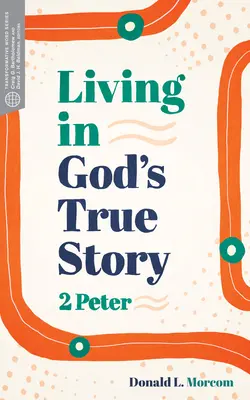 Leben in Gottes wahrer Geschichte: 2 Petrus - Living in God's True Story: 2 Peter