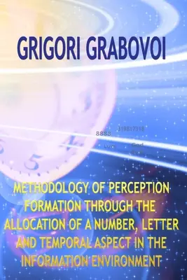 Methodik der Wahrnehmungsbildung durch die Zuweisung eines Zahlen-, Buchstaben- und Zeitaspekts in der Informationsumgebung - Methodology of Perception Formation Through the Allocation of a Number, Letter and Temporal Aspect in the Information Environment