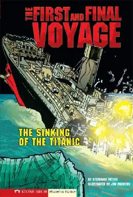 Die erste und letzte Reise: Der Untergang der Titanic - The First and Final Voyage: The Sinking of the Titanic