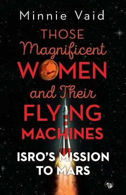 Diese großartigen Frauen und ihre fliegenden Maschinen: ISRO'S Mission zum Mars - Those Magnificent Women and their Flying Machines: ISRO'S Mission to Mars