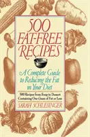 500 fettfreie Rezepte: Ein kompletter Leitfaden zur Reduzierung des Fettanteils in Ihrer Ernährung: Ein Kochbuch - 500 Fat Free Recipes: A Complete Guide to Reducing the Fat in Your Diet: A Cookbook