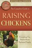 Der komplette Leitfaden für die Hühnerhaltung: Alles, was Sie wissen müssen, einfach erklärt, überarbeitete 2. - The Complete Guide to Raising Chickens: Everything You Need to Know Explained Simply Revised 2nd Edition