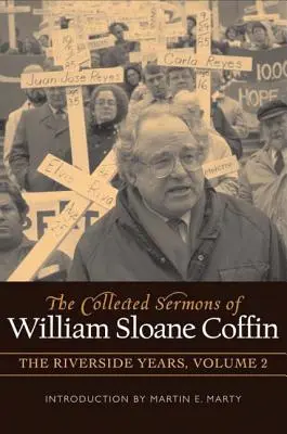 Die gesammelten Predigten von William Sloane Coffin, Band zwei: Die Riverside-Jahre - The Collected Sermons of William Sloane Coffin, Volume Two: The Riverside Years