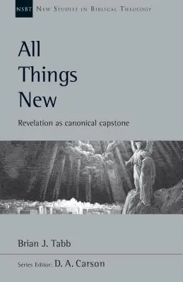Alle Dinge sind neu: Die Offenbarung als kanonischer Schlussstein - All Things New: Revelation as Canonical Capstone