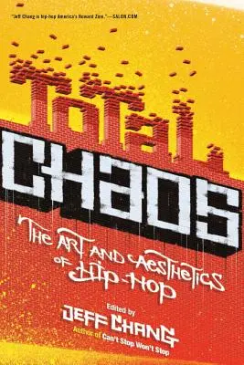 Totales Chaos: Die Kunst und Ästhetik des Hip-Hop - Total Chaos: The Art and Aesthetics of Hip-Hop