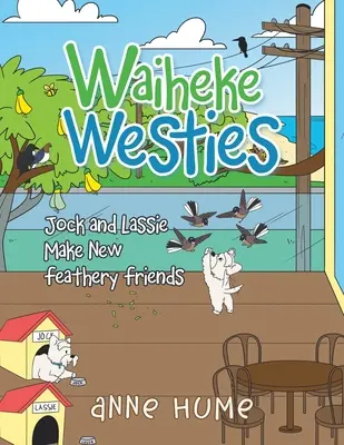Waiheke Westies: Jock und Lassie finden neue gefiederte Freunde - Waiheke Westies: Jock and Lassie Make New Feathery Friends